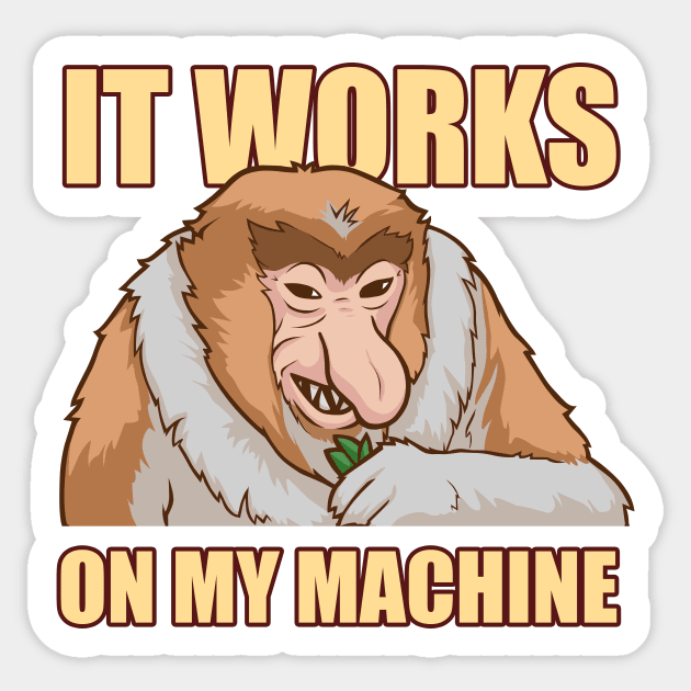 It works on my machine Sticker by Anime Gadgets
